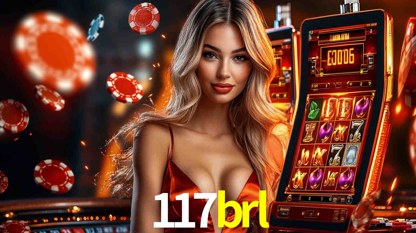 117brl: Jogos de Caça-Níqueis-Altas Recompensas, Roleta-Velocidade, Blackjack-Desafios Máximos
